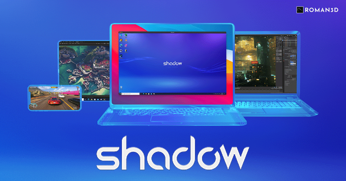 ROMAN3D ~ SHADOW : Votre PC dans le Cloud